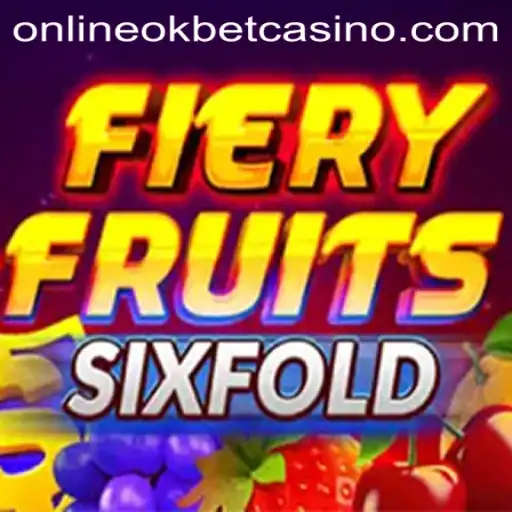 Exploring the Excitement of FieryFruitsSixFold at Okbet Casino Online