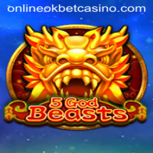 Exploring the Thrills of 5GodBeasts at Okbet Casino Online