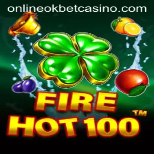 Exploring the Thrills of FireHot100 at Okbet Casino Online