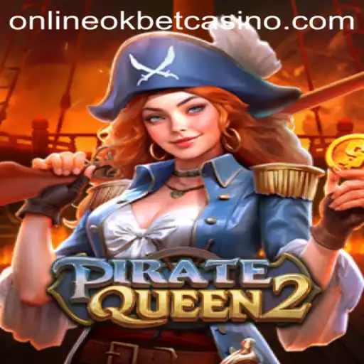 Embark on an Epic Adventure with 'PirateQueen2' at Okbet Casino Online