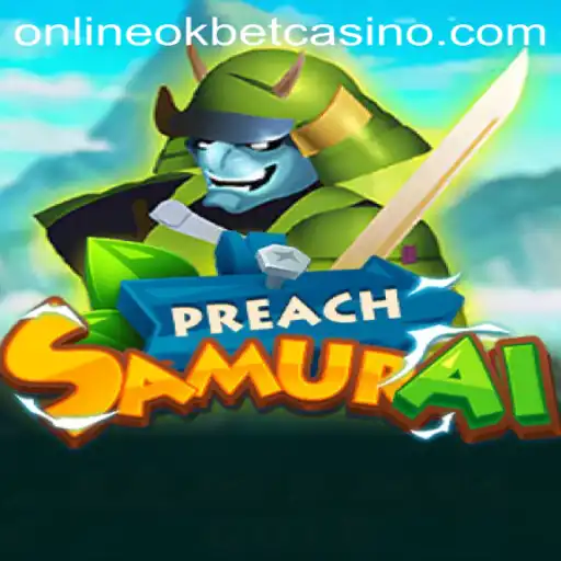 Exploring PreachSamurai: A Unique Gaming Adventure Connected to Okbet Casino Online