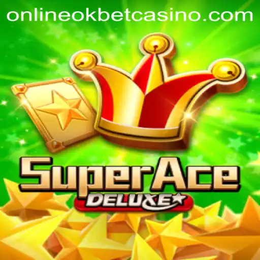 Exploring the Thrills of SuperAceDeluxe: A Dive into the World of Okbet Casino Online
